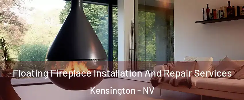 Floating Fireplace Installation And Repair Services Kensington - NV
