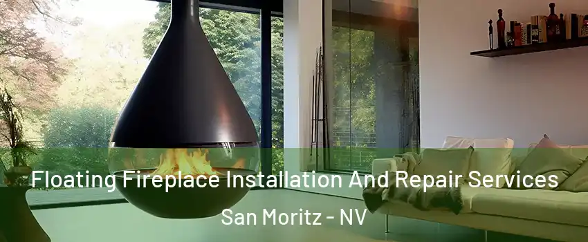 Floating Fireplace Installation And Repair Services San Moritz - NV