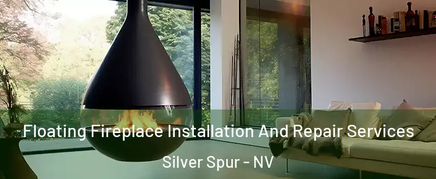 Floating Fireplace Installation And Repair Services Silver Spur - NV