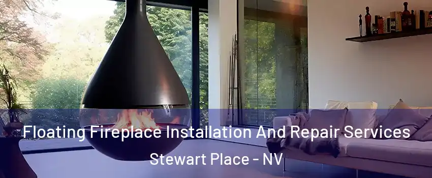 Floating Fireplace Installation And Repair Services Stewart Place - NV