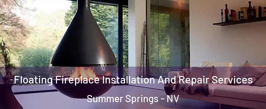 Floating Fireplace Installation And Repair Services Summer Springs - NV