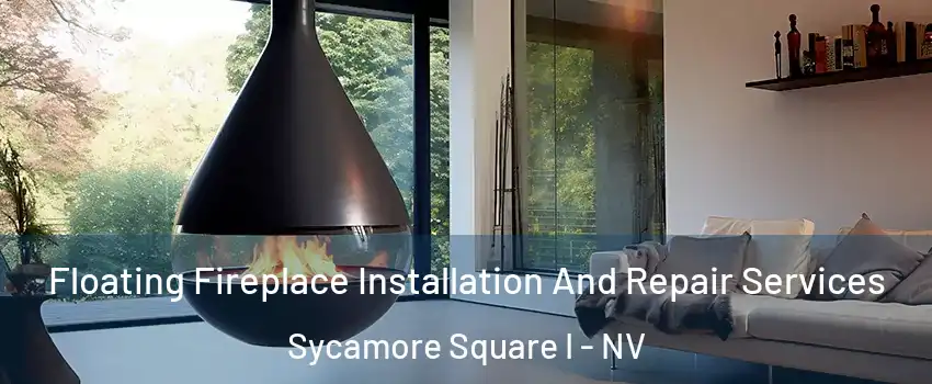 Floating Fireplace Installation And Repair Services Sycamore Square I - NV