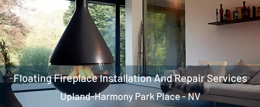 Floating Fireplace Installation And Repair Services Upland-Harmony Park Place - NV