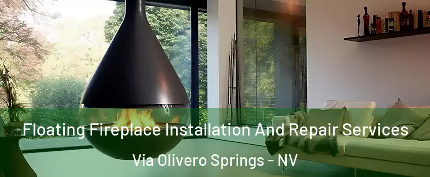 Floating Fireplace Installation And Repair Services Via Olivero Springs - NV