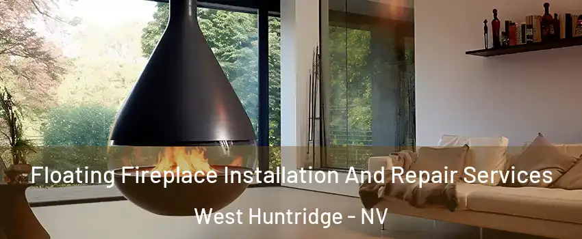 Floating Fireplace Installation And Repair Services West Huntridge - NV