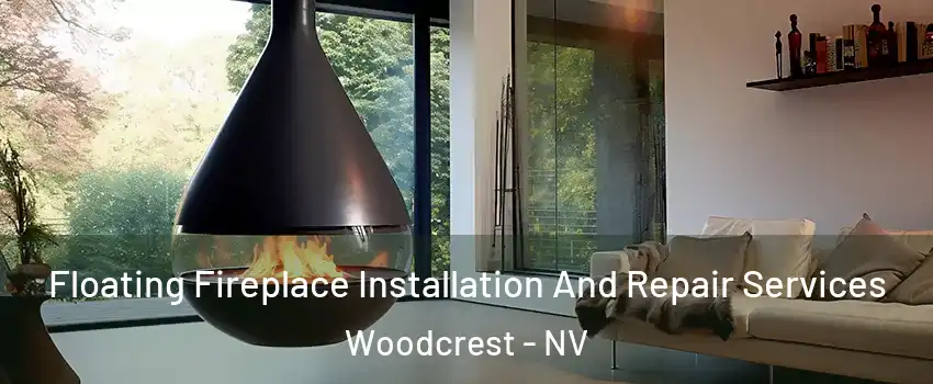Floating Fireplace Installation And Repair Services Woodcrest - NV