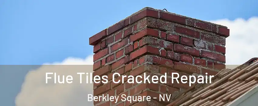 Flue Tiles Cracked Repair Berkley Square - NV