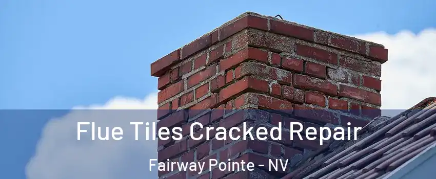 Flue Tiles Cracked Repair Fairway Pointe - NV