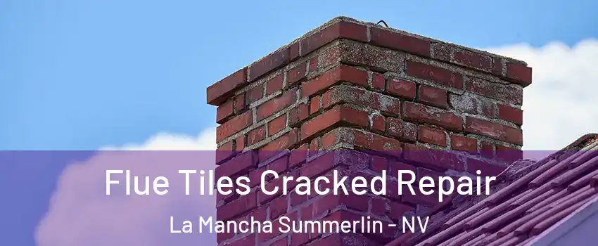 Flue Tiles Cracked Repair La Mancha Summerlin - NV