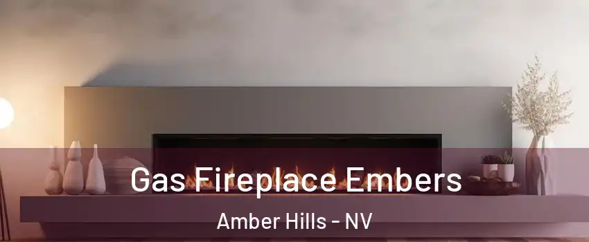 Gas Fireplace Embers Amber Hills - NV