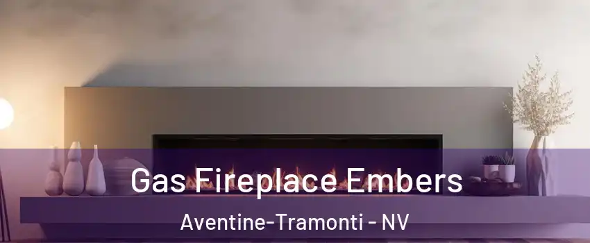 Gas Fireplace Embers Aventine-Tramonti - NV