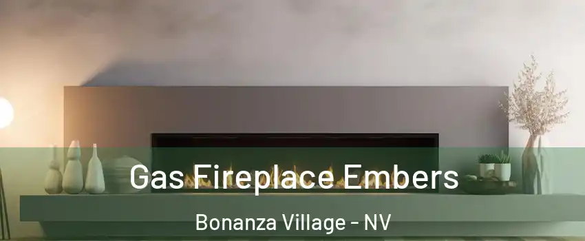 Gas Fireplace Embers Bonanza Village - NV