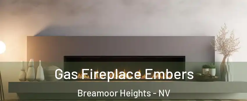 Gas Fireplace Embers Breamoor Heights - NV