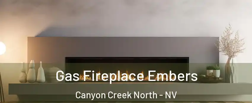Gas Fireplace Embers Canyon Creek North - NV