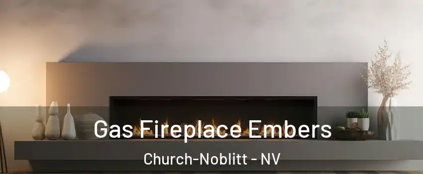 Gas Fireplace Embers Church-Noblitt - NV