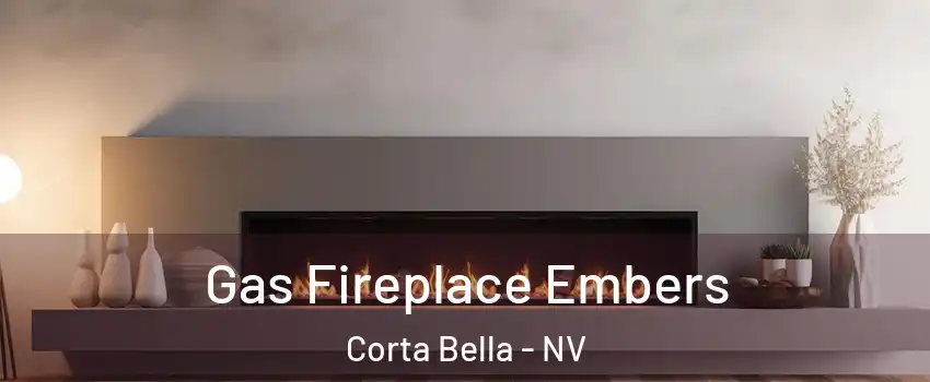 Gas Fireplace Embers Corta Bella - NV