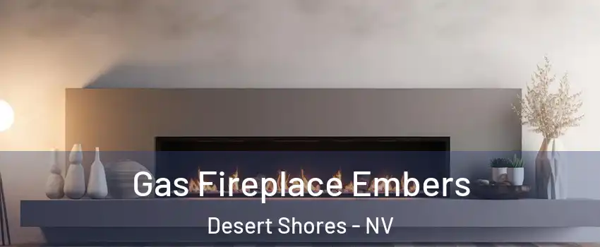 Gas Fireplace Embers Desert Shores - NV