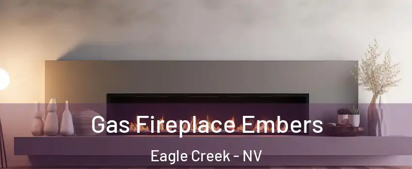 Gas Fireplace Embers Eagle Creek - NV