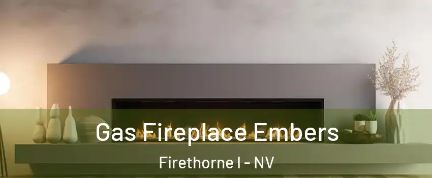 Gas Fireplace Embers Firethorne I - NV