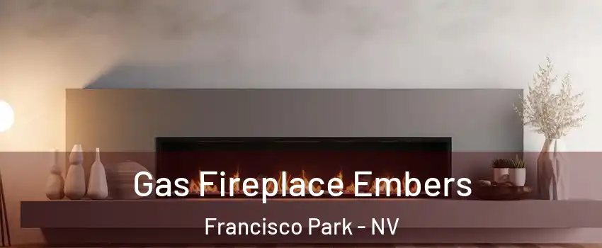 Gas Fireplace Embers Francisco Park - NV
