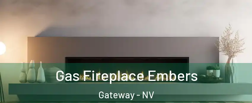 Gas Fireplace Embers Gateway - NV