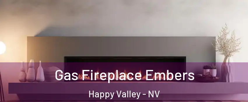 Gas Fireplace Embers Happy Valley - NV