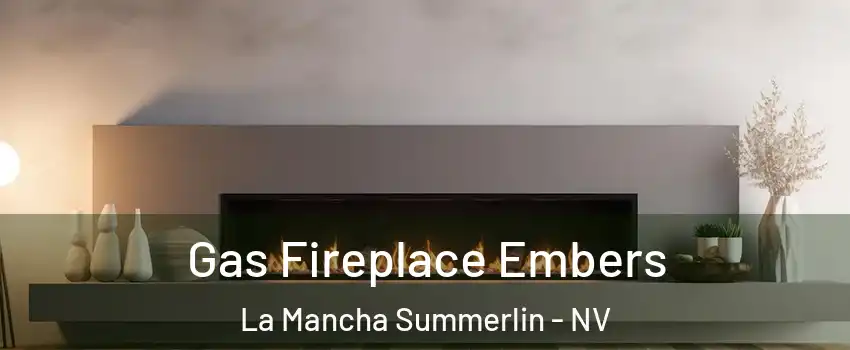 Gas Fireplace Embers La Mancha Summerlin - NV