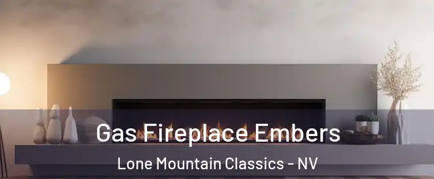 Gas Fireplace Embers Lone Mountain Classics - NV