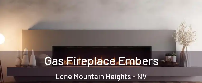 Gas Fireplace Embers Lone Mountain Heights - NV