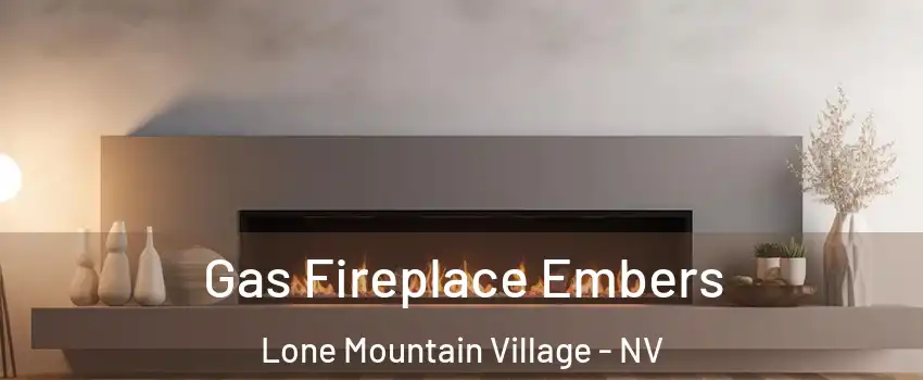 Gas Fireplace Embers Lone Mountain Village - NV