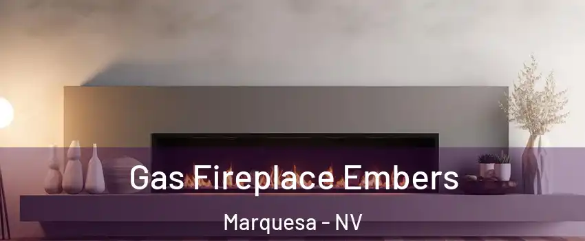 Gas Fireplace Embers Marquesa - NV
