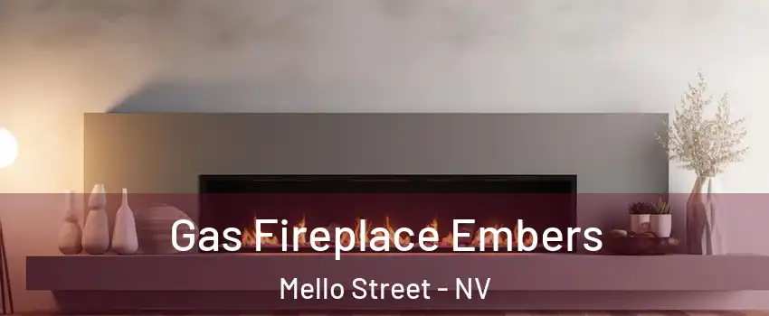 Gas Fireplace Embers Mello Street - NV