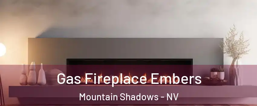 Gas Fireplace Embers Mountain Shadows - NV