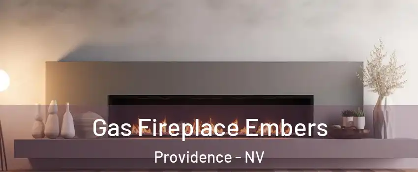 Gas Fireplace Embers Providence - NV