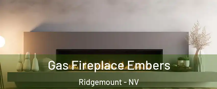 Gas Fireplace Embers Ridgemount - NV