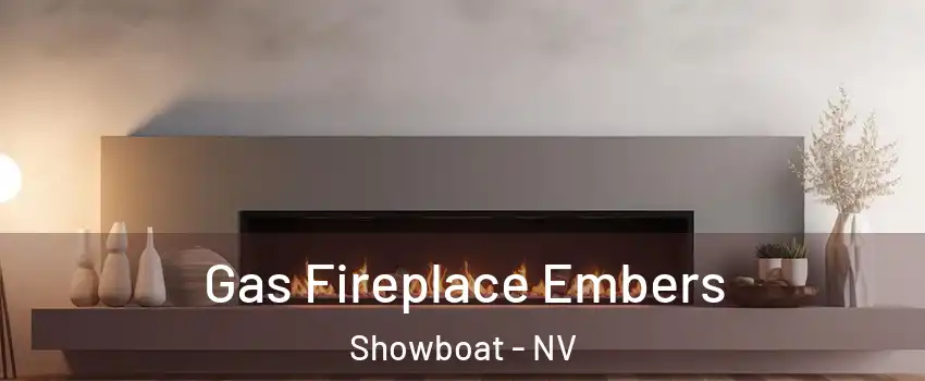 Gas Fireplace Embers Showboat - NV