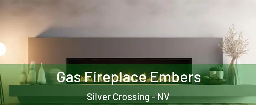 Gas Fireplace Embers Silver Crossing - NV
