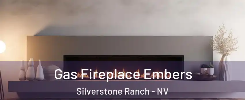 Gas Fireplace Embers Silverstone Ranch - NV