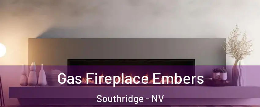 Gas Fireplace Embers Southridge - NV