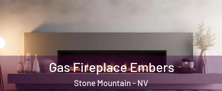 Gas Fireplace Embers Stone Mountain - NV