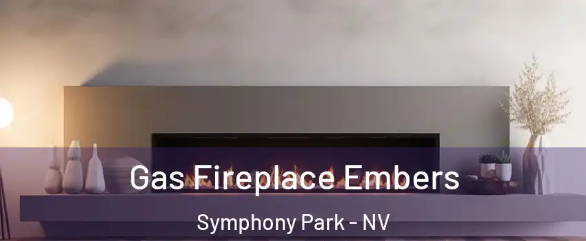 Gas Fireplace Embers Symphony Park - NV