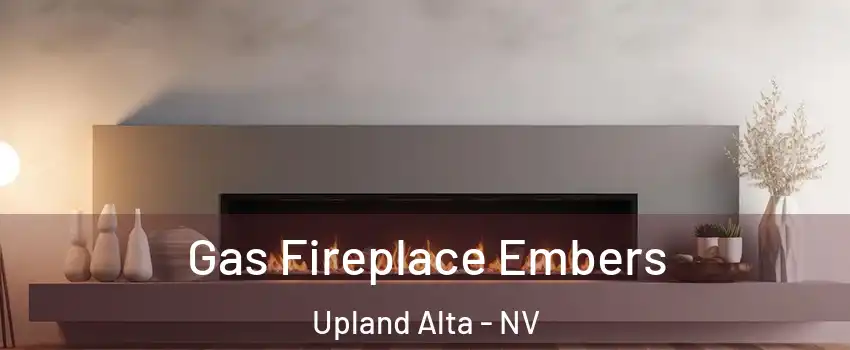 Gas Fireplace Embers Upland Alta - NV