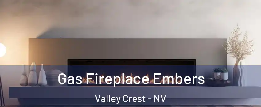 Gas Fireplace Embers Valley Crest - NV