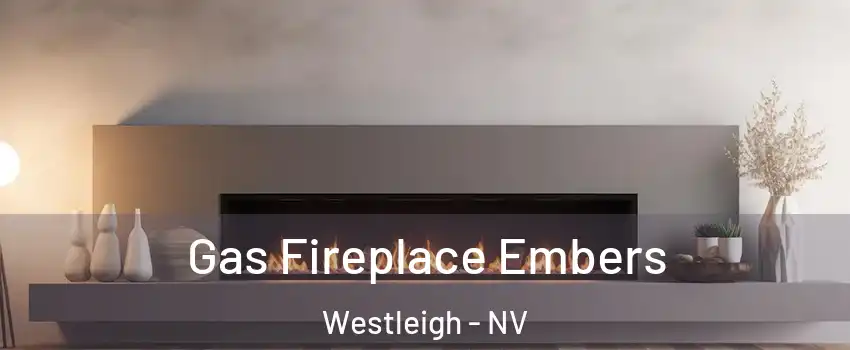 Gas Fireplace Embers Westleigh - NV
