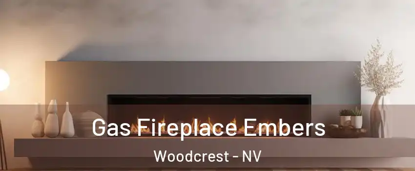 Gas Fireplace Embers Woodcrest - NV