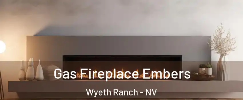 Gas Fireplace Embers Wyeth Ranch - NV