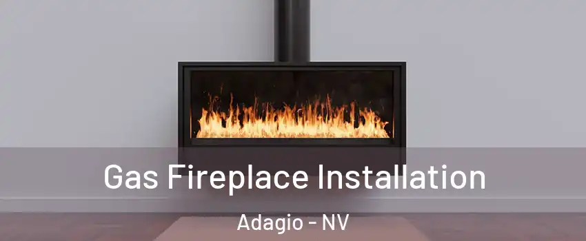 Gas Fireplace Installation Adagio - NV