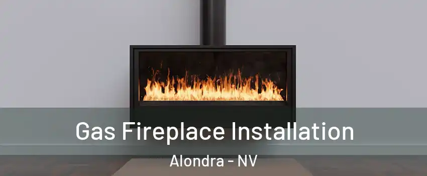 Gas Fireplace Installation Alondra - NV