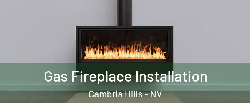 Gas Fireplace Installation Cambria Hills - NV