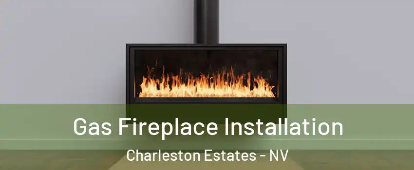Gas Fireplace Installation Charleston Estates - NV